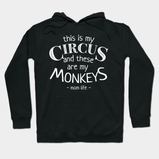 This Is My Circus And These Are My Monkeys Mothers Day Hoodie